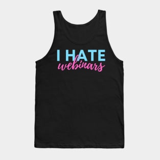 I hate webinars - marketing meme Tank Top